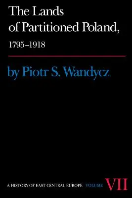 Die Länder des geteilten Polens, 1795-1918 - The Lands of Partitioned Poland, 1795-1918