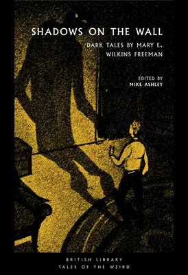 Schatten an der Wand: Dunkle Erzählungen von Mary E. Wilkins Freeman - Shadows on the Wall: Dark Tales by Mary E. Wilkins Freeman