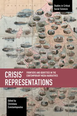 Repräsentationen der Krise: Grenzen und Identitäten in den zeitgenössischen Medienerzählungen - Crisis' Representations: Frontiers and Identities in the Contemporary Media Narratives