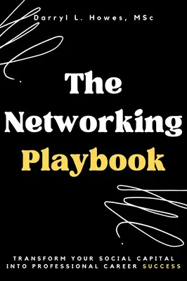 Das Networking-Spielbuch: Verwandeln Sie Ihr soziales Kapital in beruflichen Erfolg - The Networking Playbook: Transform Your Social Capital into Professional Career Success