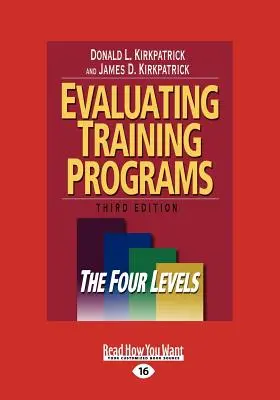 Evaluierung von Ausbildungsprogrammen: Die vier Stufen (Großdruck 16pt) - Evaluating Training Programs: The Four Levels (Large Print 16pt)