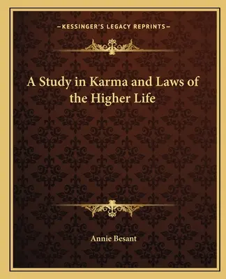 Eine Studie über das Karma und die Gesetze des höheren Lebens - A Study in Karma and Laws of the Higher Life