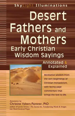 Wüstenväter und -mütter: Frühe christliche Weisheitssprüche - kommentiert und erklärt - Desert Fathers and Mothers: Early Christian Wisdom Sayings--Annotated & Explained