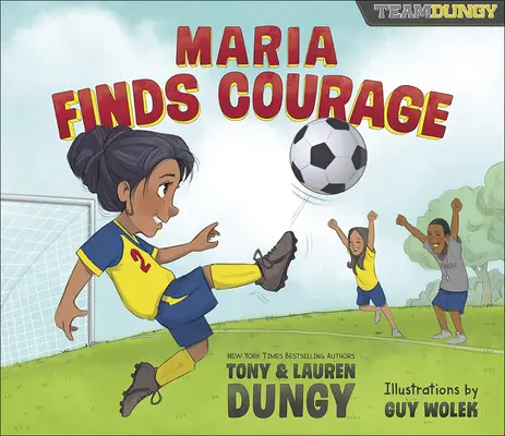 Maria findet den Mut: Eine Team Dungy Geschichte über Fußball - Maria Finds Courage: A Team Dungy Story about Soccer