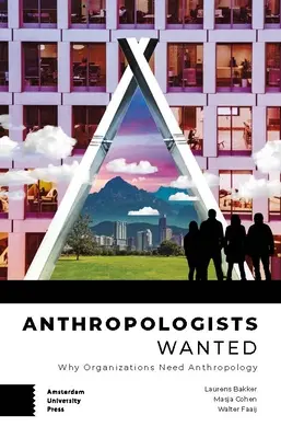 Anthropologen gesucht: Warum Organisationen Anthropologie brauchen - Anthropologists Wanted: Why Organizations Need Anthropology