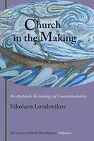 Kirche im Werden - Eine apophatische Ekklesiologie der Konsubstantialität - Church in the Making - An Apophatic Ecclesiology of Consubstantiality