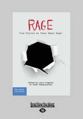 Wut: Wahre Geschichten von Teenagern über Wut (Großdruck 16pt) - Rage: True Stories by Teens About Anger (Large Print 16pt)
