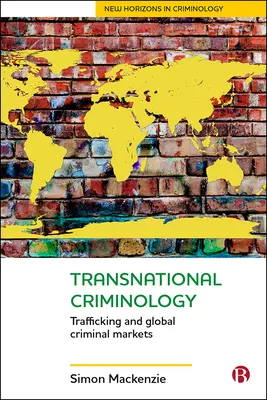 Transnationale Kriminologie: Menschenhandel und globale kriminelle Märkte - Transnational Criminology: Trafficking and Global Criminal Markets