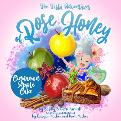 Die leckeren Abenteuer von Rose Honey: Zimt-Apfel-Kuchen: (Kinderbuch von Rose Honey) - The Tasty Adventures of Rose Honey: Cinnamon Apple Cake: (Rose Honey Childrens' Book)