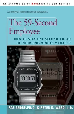 Der 59-Sekunden-Mitarbeiter: Wie Sie Ihrem Ein-Minuten-Manager eine Sekunde voraus sind - The 59-Second Employee: How to Stay One Second Ahead of Your One-Minute Manager