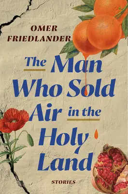 Der Mann, der im Heiligen Land Luft verkaufte: Geschichten - The Man Who Sold Air in the Holy Land: Stories