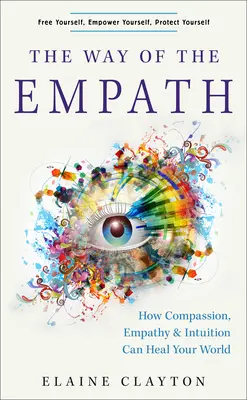 Der Weg des Empathen: Wie Mitgefühl, Empathie und Intuition deine Welt heilen können - The Way of the Empath: How Compassion, Empathy, and Intuition Can Heal Your World