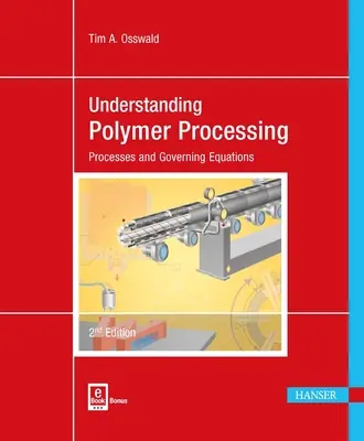 Verstehen der Polymerverarbeitung 2e: Prozesse und Bestimmungsgleichungen - Understanding Polymer Processing 2e: Processes and Governing Equations