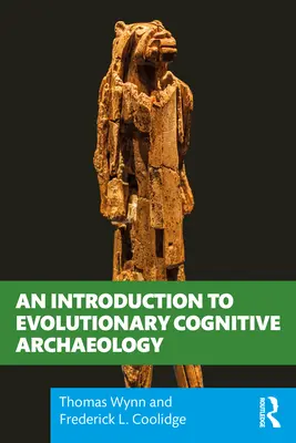 Eine Einführung in die Evolutionäre Kognitive Archäologie - An Introduction to Evolutionary Cognitive Archaeology