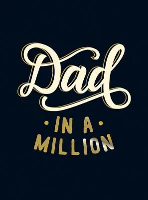 Dad in a Million - Das perfekte Geschenk für Ihren Vater - Dad in a Million - The Perfect Gift to Give to Your Dad