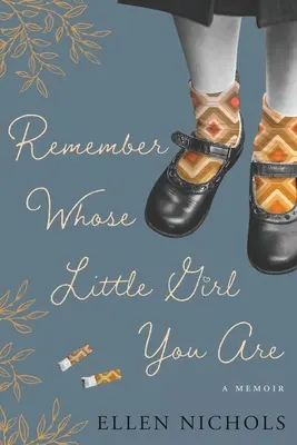 Erinnere dich, wessen kleines Mädchen du bist - Remember Whose Little Girl You Are
