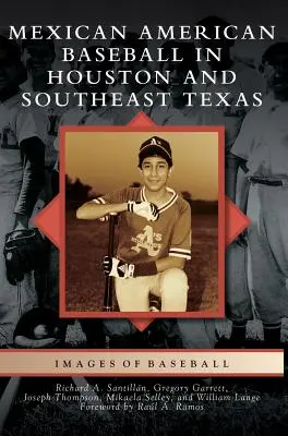 Mexikanisch-amerikanischer Baseball in Houston und Südost-Texas - Mexican American Baseball in Houston and Southeast Texas