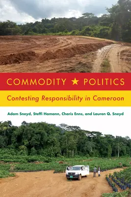 Warenpolitik: Die Anfechtung der Verantwortung in Kamerun - Commodity Politics: Contesting Responsibility in Cameroon