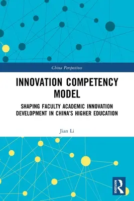 Modell der Innovationskompetenzen: Die Gestaltung der akademischen Innovationsentwicklung von Fakultäten an Chinas Hochschulen - Innovation Competency Model: Shaping Faculty Academic Innovation Development in China's Higher Education