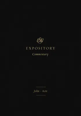 Exemplarischer ESV-Kommentar (Band 9): Johannes-Akte - ESV Expository Commentary (Volume 9): John-Acts