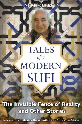 Erzählungen eines modernen Sufis: Der unsichtbare Zaun der Wirklichkeit und andere Geschichten - Tales of a Modern Sufi: The Invisible Fence of Reality and Other Stories