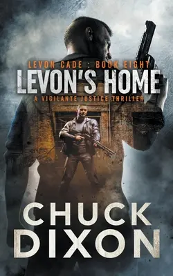 Levons Zuhause: Ein Selbstjustiz-Thriller - Levon's Home: A Vigilante Justice Thriller