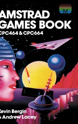 Amstrad Spiele Buch: Cpc464 & Cpc664 - Amstrad Games Book: Cpc464 & Cpc664