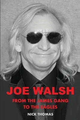 Joe Walsh: Von der James Gang zu den Eagles - Joe Walsh: From the James Gang to the Eagles