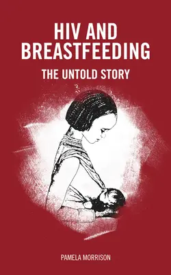 HIV und Stillen: Die unerzählte Geschichte - HIV and Breastfeeding: The Untold Story