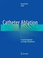 Katheterablation: Ein aktueller Ansatz bei Herzrhythmusstörungen - Catheter Ablation: A Current Approach on Cardiac Arrhythmias