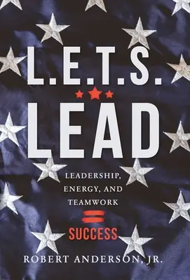 L.E.T.S. Lead: Führung, Energie und Teamwork=Erfolg - L.E.T.S. Lead: Leadership, Energy, and Teamwork=Success