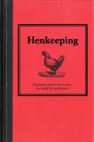 Hühnerhaltung - Inspiration und praktische Ratschläge für angehende Kleinbauern - Henkeeping - Inspiration and Practical Advice for Would-be Smallholders