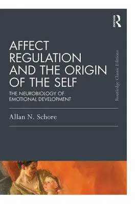 Affektregulation und der Ursprung des Selbst: Die Neurobiologie der emotionalen Entwicklung - Affect Regulation and the Origin of the Self: The Neurobiology of Emotional Development