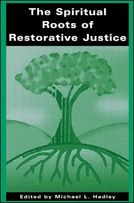 Die spirituellen Wurzeln der wiederherstellenden Gerechtigkeit - The Spiritual Roots of Restorative Justice
