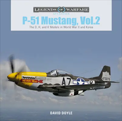 P-51 Mustang, Bd. 2: Die Modelle D, H und K im Zweiten Weltkrieg und in Korea - P-51 Mustang, Vol. 2: The D, H, and K Models in World War II and Korea