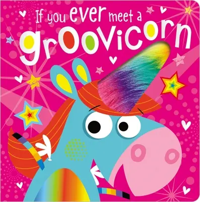 Wenn du jemals ein Groovicorn triffst - If You Ever Meet a Groovicorn