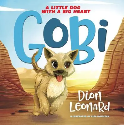 Gobi: Ein kleiner Hund mit einem großen Herzen (Bilderbuch) - Gobi: A Little Dog with a Big Heart (Picture Book)