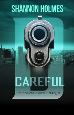 B-Careful: Das B-More Careful Prequel - B-Careful: The B-More Careful Prequel