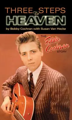 Drei Schritte zum Himmel: Die Geschichte von Eddie Cochran - Three Steps to Heaven: The Eddie Cochran Story