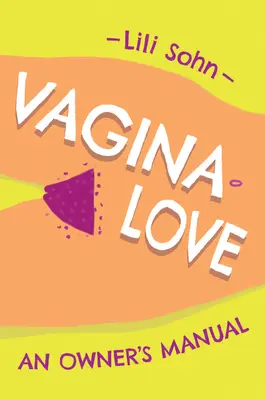 Vagina Liebe: Ein Handbuch für den Besitzer - Vagina Love: An Owner's Manual