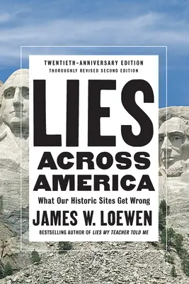 Lügen in ganz Amerika: Was unsere historischen Stätten falsch machen - Lies Across America: What Our Historic Sites Get Wrong