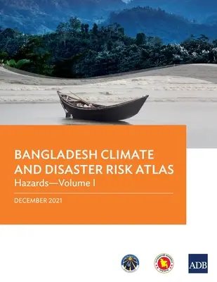 Klima- und Katastrophenrisikoatlas Bangladesch: Gefährdungen - Band I - Bangladesh Climate and Disaster Risk Atlas: Hazards--Volume I