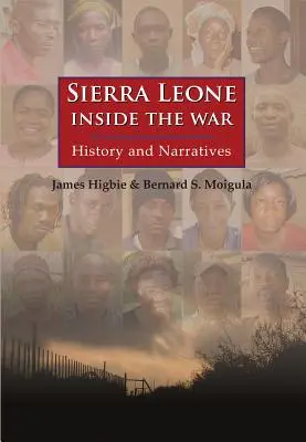 Sierra Leone: Inside the War: Geschichte und Erzählungen - Sierra Leone: Inside the War: History and Narratives