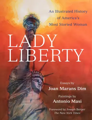 Lady Liberty: Eine illustrierte Geschichte von Amerikas berühmtester Frau - Lady Liberty: An Illustrated History of America's Most Storied Woman