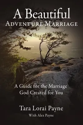 Ein schönes Abenteuer Ehe: Ein Leitfaden für die Ehe, die Gott für Sie geschaffen hat - A Beautiful Adventure Marriage: A Guide for the Marriage God Created for You