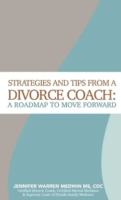 Strategien und Tipps eines Scheidungscoachs: Ein Fahrplan zum Weiterkommen - Strategies and Tips from a Divorce Coach: A Roadmap to Move Forward