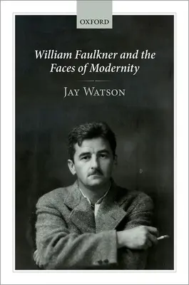 William Faulkner und die Gesichter der Moderne - William Faulkner and the Faces of Modernity