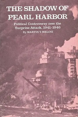 Der Schatten von Pearl Harbor: Die politische Kontroverse über den Überraschungsangriff, 1941-1946 - The Shadow of Pearl Harbor: Political Controversy Over the Surprise Attack, 1941-1946