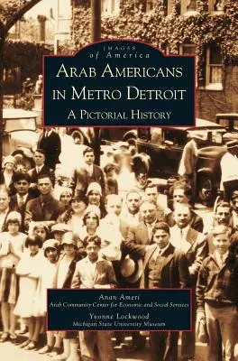 Arabische Amerikaner in Metro Detroit: Eine bildliche Geschichte - Arab Americans in Metro Detroit: A Pictorial History