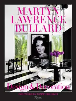 Martyn Lawrence Bullard: Gestaltung und Dekoration - Martyn Lawrence Bullard: Design and Decoration